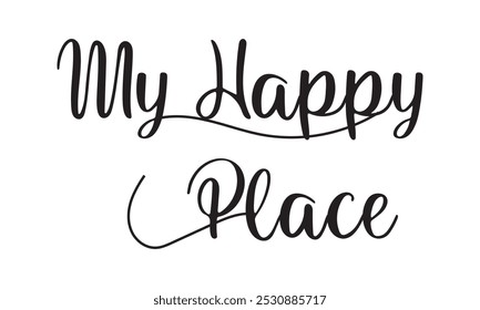 My Happy Place hand writing lettering text icon. vector illustration.