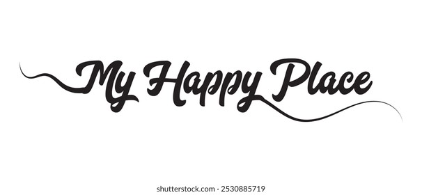 My Happy Place hand writing lettering text icon. vector illustration.