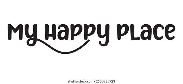 My Happy Place hand writing lettering text icon. vector illustration.