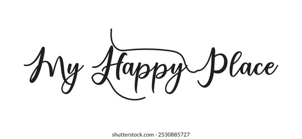 My Happy Place hand writing lettering text icon. vector illustration.