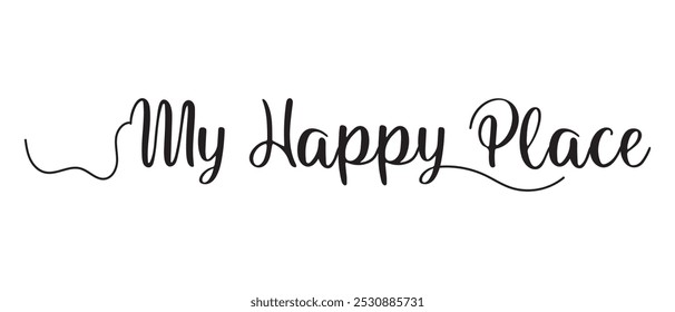 My Happy Place hand writing lettering text icon. vector illustration.