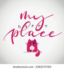 My happy place hand written lettering phrase calligaphy text with cute animal cat