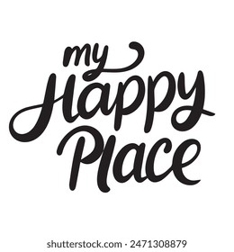 My Happy Place text lettering banner. Hand drawn vector art.