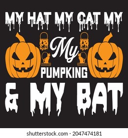 My Hat My Cat My Pumpking  My Bat, t-shirt design vector file.