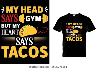 My head says gym but my heart says tacos - Tacos T-shirt Design 