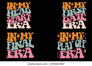 In My Head Start Era , In My First Date Era, In My Final Era, In My Play Off Era groovy retro T-shirt designs