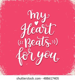 My heart beats for you. Hand written calligraphic Valentines day greeting card design
