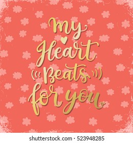 My heart beats for you. Hand written calligraphic Valentines day greeting card design.