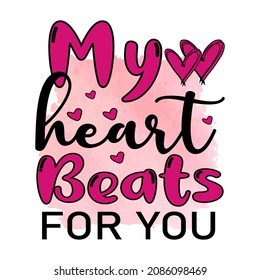 My heart beats for you , Valentine's Sublimation Design, perfect on t shirts, mugs, signs, cards and much more