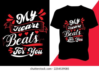 My heart beats for you Valentines day t-shirt design, valentine Vector design for poster, badge, emblem, art, element, isolated, Typography valentine concept for shirt, label, icon, card