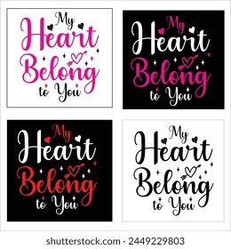 My Heart Belong to You  Love Quote,typography, vector, Heart Valentines Day t Shirts design Bundle
