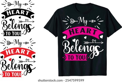 My Heart Belong to You Valentine Cita de amor, tipografía, Vector, Romance de corazón, romántico14 febrero, elemento Día de San Valentín Camisetas diseño