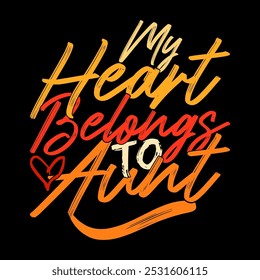 My Heart Belongs To Aunt Graphic Symbol, Heart Love Aunt Typography Design, Aunt Lifestyles Motivational Quote Graphic Design