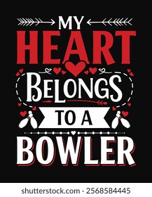 My heart belongs to a bowler typography t shirt design, bowling vector, love vector desdign