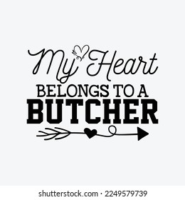 My Heart Belongs to a Butcher funny t-shirt design