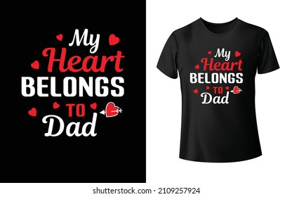 My Heart Belongs To Dad T-Shirt is one of the  favourite collection as they are very unique and beautiful! 