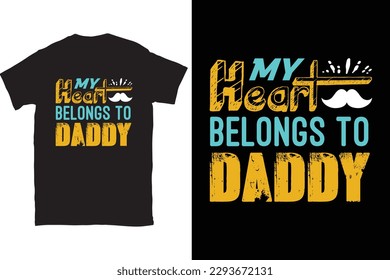 My Heart Belongs To Daddy Father's Day Typography T-shirt Design, For t-shirt print and other uses of template Vector EPS File.