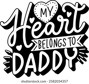 my heart belongs to daddy love valentines day black vector graphic design quote 