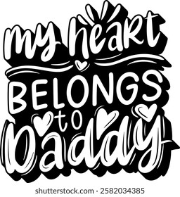 my heart belongs to daddy love valentines day black vector graphic design quote 