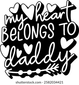 my heart belongs to daddy love valentines day black vector graphic design quote 