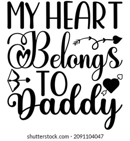 My Heart Belongs to Daddy  Heart Shirt Design, Valentines Gift Shirt, Thanksgiving Gift, Vector 
