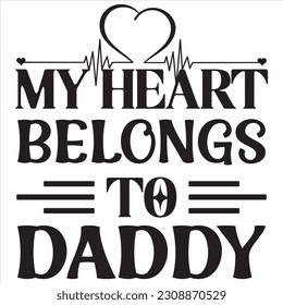  My Heart Belongs To Daddy SVG Design Vector File.