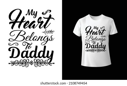 My Heart Belongs To Daddy T-Shirt design is one of the collections as they are very unique and beautiful