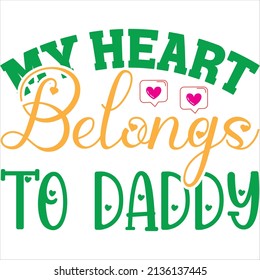 my heart belongs to daddy t-shirt design ,vector file.