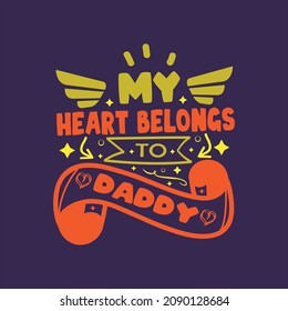 My heart belongs to daddy Typography lettering for t shirt