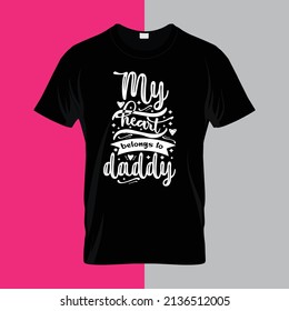 My heart belongs to daddy Typography lettering for t shirt ready for print