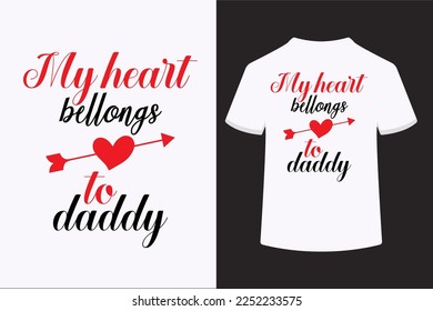 My heart belongs to daddy typography t-shirt design vector file.