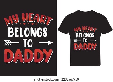 My heart belongs to Daddy Valentine T Shirt, 