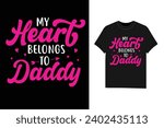 My heart belongs to daddy Valentine's Day T-shirt design