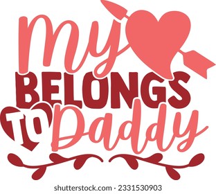 My Heart Belongs To Daddy - Valentines Day Design