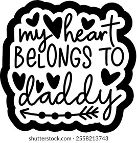 my heart belongs to daddy valentines day black vector graphic design and cut file