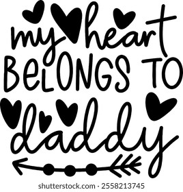 my heart belongs to daddy valentines day black vector graphic design and cut file