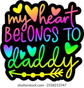 my heart belongs to daddy valentines day colorful bright rainbow graphic design