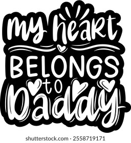 my heart belongs to daddy valentines day black vector graphic design and cut file