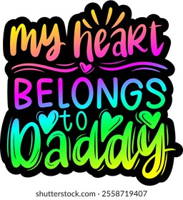 my heart belongs to daddy valentines day colorful bright rainbow graphic design