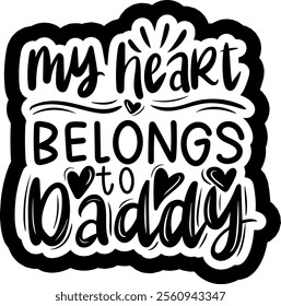 my heart belongs to daddy valentines day black vector graphic design and cut file