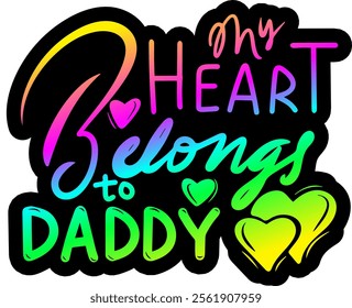 my heart belongs to daddy valentines day colorful bright rainbow graphic design