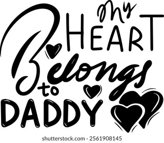 my heart belongs to daddy valentines day black vector graphic design and cut file