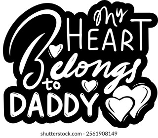 my heart belongs to daddy valentines day black vector graphic design and cut file