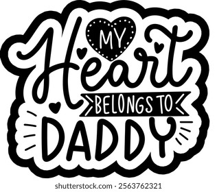 my heart belongs to daddy valentines day black vector graphic design and cut file