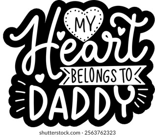 my heart belongs to daddy valentines day black vector graphic design and cut file