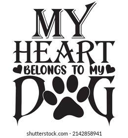 my heart belongs to my dog t-shirt design vector file.