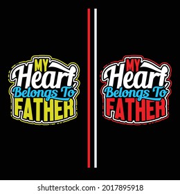 my heart belongs to father, happy fathers day design, love dads, fathers day saying, fathers day design