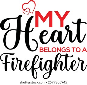 MY Heart Belongs to a Firefighter t-shirt design