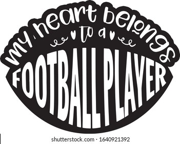  My heart belongs to a football player Superbowl Football Fan Saying / Quote  for Tshirts 
