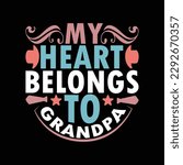 my heart belongs to grandpa, birthday gift for grandpa, happiness dad graphic apparel